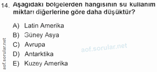 14. soru: Aşagıdakı bolgelerden hangısının su kullanım miktarı diğerlerine göre daha düşüktür? A) Latin Amerika B) Güney Asya C…
