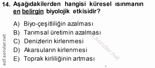 14. soru: Aşağıdakilerden hangisi küresel ısınmanın en belirgin biyolojik etkisidir? A) Biyo-çeşitliliğin azalması B) Tarımsal…