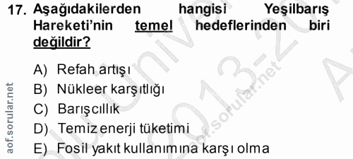 17. soru: Aşağıdakilerden hangisi Yeşilbarış Hareketi'nin temel hedeflerinden biri değildir? A) Refah artışı B) Nükleer karşıtl…