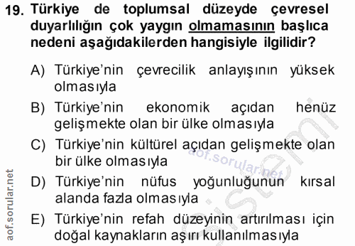 19. soru: Türkiye de toplumsal düzeyde çevresel duyarlılığın çok yaygın olmamasının başlıca nedeni aşağıdakilerden hangisiyle i…