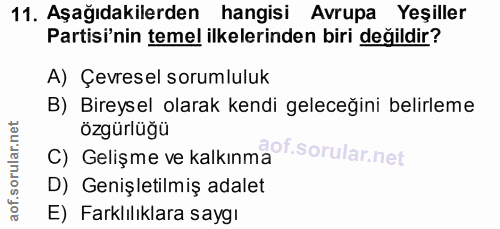 11. soru: Aşağıdakilerden hangisi Avrupa Yeşiller Partisi'nin temel ilkelerinden biri değildir? A) Çevresel sorumluluk B) Birey…