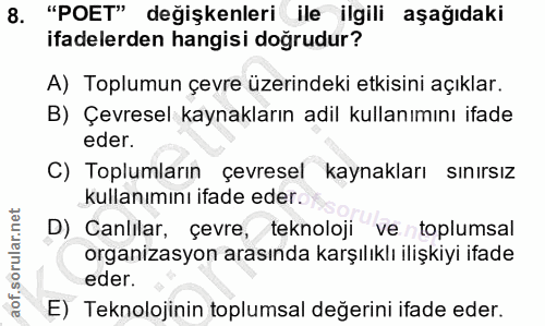 8. soru: "POET" değişkenleri ile ilgili aşağıdaki ifadelerden hangisi doğrudur? A) Toplumun çevre üzerindeki etkisini açıklar.…