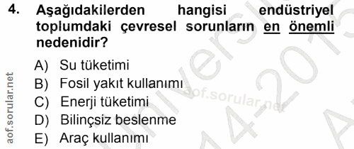 4. soru: Aşağıdakilerden hangisi endüstriyel toplumdaki çevresel sorunların en önemli nedenidir? A) Su tüketimi B) Fosil yakıt…