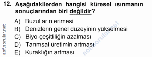 12. soru: Aşağıdakilerden hangisi küresel ısınmanın sonuçlarından biri değildir? A) Buzulların erimesi B) Denizlerin genel düze…