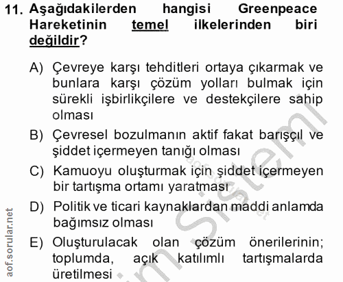 11. soru: Aşağıdakilerden hangisi Greenpeace Hareketinin temel ilkelerinden biri değildir? A) Çevreye karşı tehditleri ortaya ç…