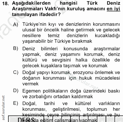 18. soru: Aşağıdakilerden ( hangisi Türk Deniz Araştırmaları Vakfı'nın kuruluş amacını en iyi tanımlayan ifadedir? A) Türkiye'n…