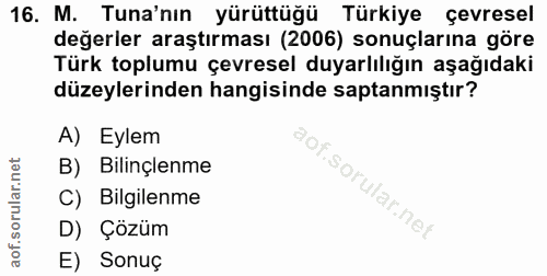 16. soru: M. Tuna'nın yürüttüğü Türkiye çevresel degerler araştırması (2006) sonuçlarına göre Türk toplumu çevresel duyarlılığı…