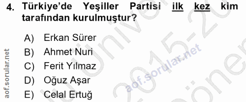 4. soru: Türkiye'de Yeşiller Partisi ilk kez kim tarafından kurulmuştur? A) Erkan Sürer B) Ahmet Nuri orular net C) Ferit Yılm…