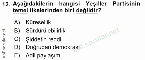 12. soru: Aşağıdakilerin hangisi Yeşiller Partisinin temel ilkelerinden biri değildir? A) Küresellik B) Sürdürülebilirlik C) Şi…