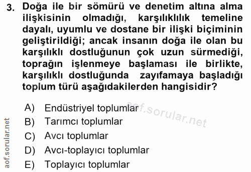 3. soru: Doğa ile bir sömürü ve denetim altına alma ilişkisinin olmadığı, karşılıklılık temeline dayalı, uyumlu ve dostane bir…