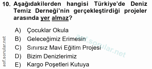 10. soru: Aşağıdakilerden hangisi Türkiye'de Deniz Temiz Derneği'nin gerçekleştirdiği projeler arasında yer almaz? A) Çocuklar…