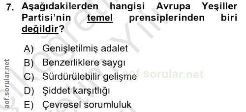 7. soru: Aşağıdakilerden hangisi Avrupa Yeşiller Partisi'nin temel prensiplerinden biri değildir? A) Genişletilmiş adalet B) B…