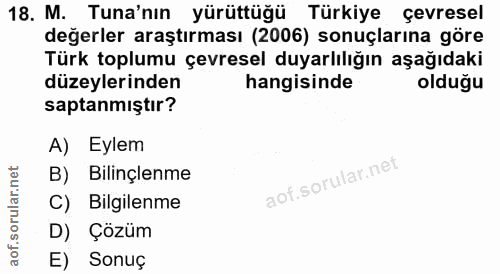 18. soru: M. Tuna'nın yürüttüğü Türkiye çevresel değerler araştırması (2006) sonuçlarına göre Türk toplumu çevresel duyarlılığı…