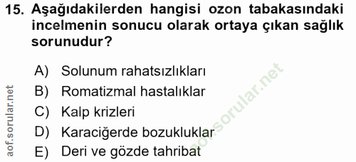 15. soru: Aşağıdakilerden hangisi ozon tabakasındaki incelmenin sonucu olarak ortaya çıkan sağlık sorunudur? A) Solunum rahatsı…