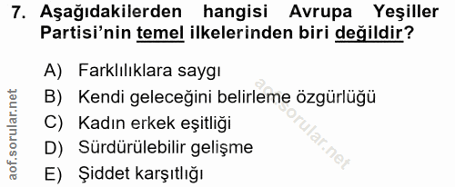 7. soru: Aşağıdakilerden hangisi Avrupa Yeşiller Partisi'nin temel ilkelerinden biri değildir? A) Farklılıklara saygı B) Kendi…