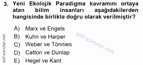3. soru: Yeni Ekolojik Paradigma kavramını ortaya atan bilim insanları aşağıdakilerden hangisinde birlikte doğru olarak verilm…