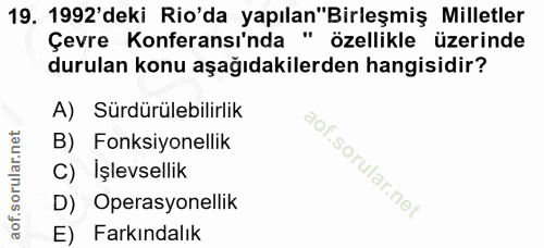 19. soru: 1992'deki Rio'da yapılan"Birleşmiş Milletler Çevre Konferansı'nda " özellikle üzerinde durulan konu aşağıdakilerden h…