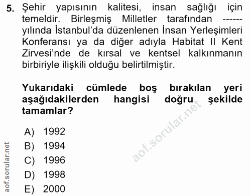 5. soru: Şehir yapısının _kalitesi, insan sağlığı için temeldir. Birleşmiş Milletler tarafından …_ yılında İstanbul'da düzenle…