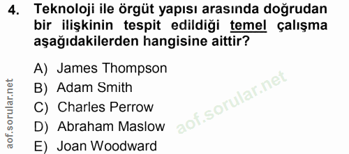 4. soru: Teknoloji ile örgüt yapısı arasında doğrudan bir ilişkinin tespit edildiği temel çalışma aşağıdakilerden hangisine ai…