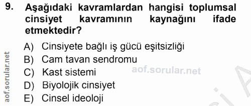 9. soru: Aşağıdaki kavramlardan hangisi toplumsal cinsiyet kavramının kaynağını ifade etmektedir? A) Cinsiyete bağlı iş gücü e…