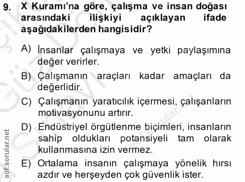 9. soru: X Kuramı'na göre, çalışma ve insan doğası arasındaki ilişkiyi açıklayan ifade aşağıdakilerden hangisidir? A) İnsanlar…