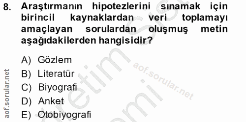 8. soru: Araştırmanın hipotezlerini sınamak için birincil kaynaklardan veri toplamayı amaçlayan sorulardan oluşmuş metin aşağı…