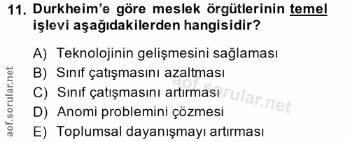 11. soru: Durkheim'e göre meslek örgütlerinin temel işlevi aşağıdakilerden hangisidir? A) Teknolojinin gelişmesini sağlaması B)…