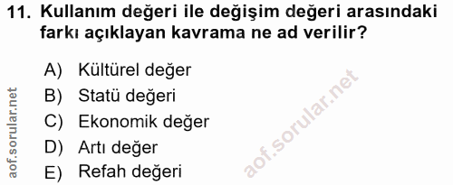 11. soru: Kullanım değeri ile değişim değeri arasındaki farkı açıklayan kavrama ne ad verilir? A) Kültürel değer B) Statü değer…