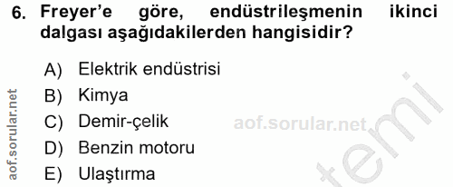 6. soru: Freyer'e göre, endüstrileşmenin ikinci dalgası aşağıdakilerden hangisidir? A) Elektrik endüstrisi B) Kimya C) Demir-ç…