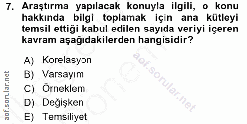 7. soru: Araştırma yapılacak konuyla ilgili, o konu hakkında bilgi toplamak için ana kütleyi temsil ettiği kabul edilen sayıda…