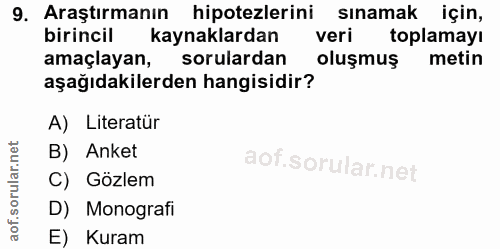 9. soru: Araştırmanın hipotezlerini sınamak için, birincil kaynaklardan veri toplamayı amaçlayan, sorulardan oluşmuş metin aşa…