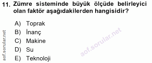 11. soru: Zümre sisteminde büyük ölçüde belirleyici olan faktör aşağıdakilerden hangisidir? A) Toprak B) Inanç C) Makine D) Su…