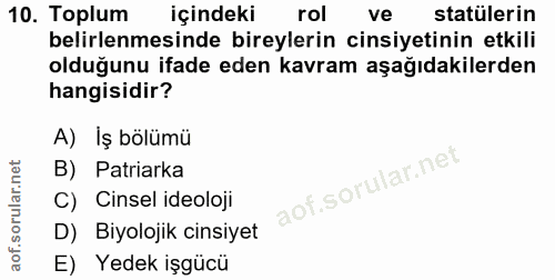 10. soru: Toplum içindeki rol ve statülerin belirlenmesinde bireylerin cinsiyetinin etkili olduğunu ifade eden kavram aşağıdaki…