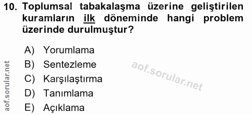10. soru: Toplumsal tabakalaşma üzerine geliştirilen kuramların ilk döneminde hangi problem üzerinde durulmuştur? A) Yorumlama…