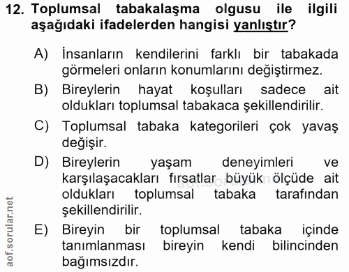 12. soru: Toplumsal tabakalaşma olgusu ile ilgili aşağıdaki ifadelerden hangisi yanlıştır? A) Insanların kendilerini farklı bir…