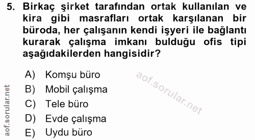 5. soru: Birkaç şirket tarafından ortak kullanılan ve kira gibi masrafları ortak karşılanan bir büroda, her çalışanın kendi iş…