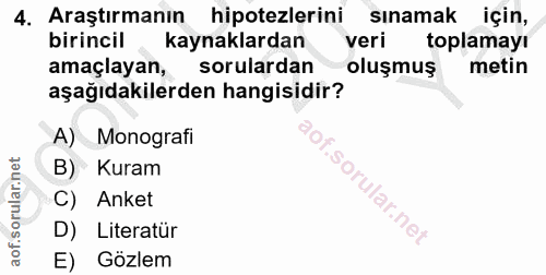 4. soru: Araştırmanın hipotezlerini sınamak için, birincil kaynaklardan veri toplamayı amaçlayan, sorulardan oluşmuş metin aşa…