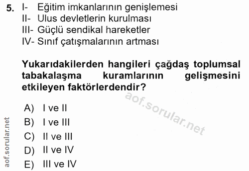 5. soru: 1- Eğitim imkanlarının genişlemesi II- Ulus devletlerin kurulması IlI- Güçlü sendikal hareketler IV- Sınıf çatışmalar…