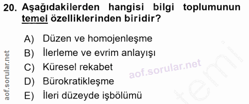 20. soru: Aşağıdakilerden hangisi bilgi toplumunun temel özelliklerinden biridir? A) Düzen ve homojenleşme B) ilerleme ve evrim…