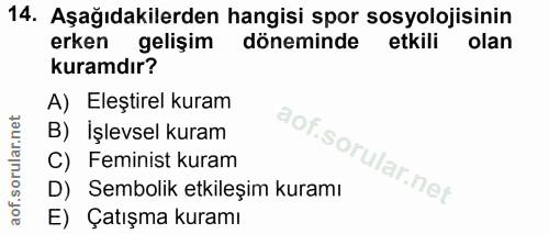 14. soru: Aşağıdakilerden hangisi spor sosyolojisinin erken gelişim döneminde etkili olan kuramdır? A) Eleştirel kuram B) Işlev…