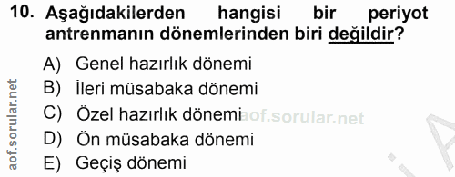 10. soru: Aşağıdakilerden hangisi bir periyot antrenmanın dönemlerinden biri değildir? A) Genel hazırlık dönemi B) İleri müsaba…