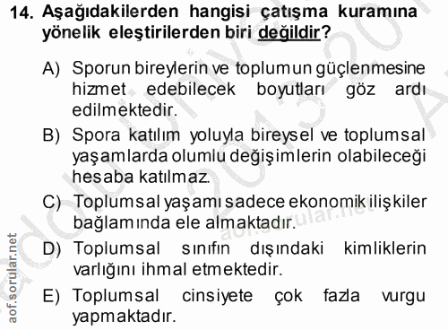 14. soru: Aşağıdakilerden hangisi çatışma kuramına yönelik eleştirilerden biri değildir? A) Sporun bireylerin ve toplumun güçle…