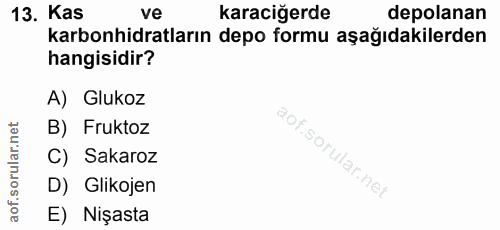 13. soru: Kas karaciğerde depolanan karbonhidratların depo formu aşağıdakilerden hangisidir? A) Glukoz net B) Fruktoz ar. C) Sa…