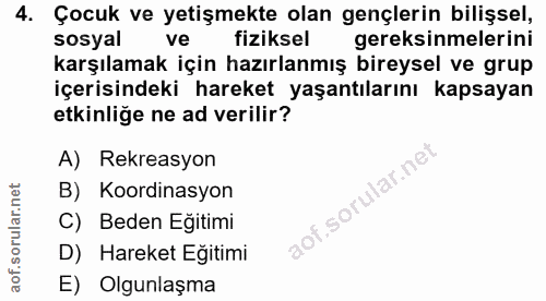 4. soru: Çocuk ve yetişmekte olan gençlerin bilişsel, sosyal ve fiziksel gereksinmelerini karşılamak için hazırlanmış bireysel…