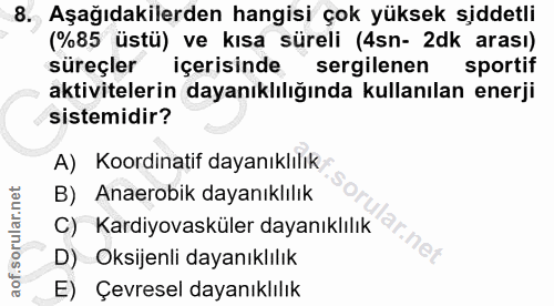8. soru: Aşağıdakilerden hangisi çok yüksek siddetli (%85 üstü) ve kısa süreli (4sn- 2dk arası) süreçler içerisinde sergilenen…
