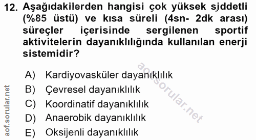 12. soru: Aşağıdakilerden hangisi çok yüksek siddetli (%85 üstü) ve kısa süreli (4sn- 2dk arası) süreçler içerisinde sergilenen…