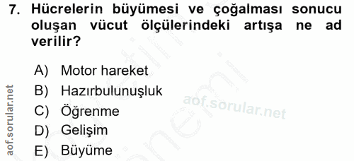 7. soru: Hücrelerin büyümesi ve çoğalması sonucu oluşan vücut ölçülerindeki artışa ne ad verilir? A) Motor hareket B) Hazırbul…