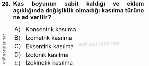 20. soru: Kas boyunun sabit kaldığı ve eklem açıklığında değişiklik olmadığı kasılma türüne ne ad verilir? A) Konsentrik kasılm…