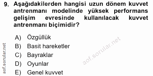 9. soru: Aşağıdakilerden hangisi uzun dönem kuvvet antrenmanı modelinde yüksek performans gelişim evresinde kullanılacak kuvve…