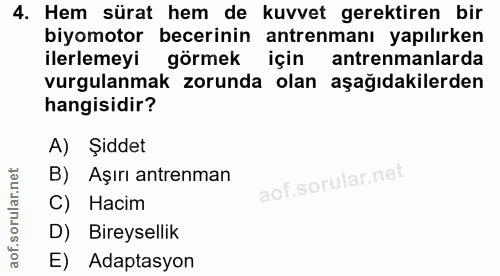 4. soru: Hem sürat hem de kuvvet gerektiren bir biyomotor becerinin antrenmanı yapılırken ilerlemeyi görmek için antrenmanlard…